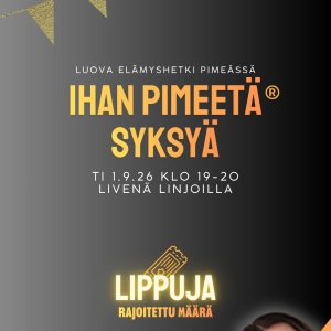 IHAN PIMEETÄ SYKSYÄ 1.9.2026 klo 19-20